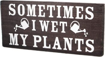 Sometimes I wet my plants - Garden Decor for Outside - Garden Gifts and Decorations for Gardeners - Plant Lovers Art for Women